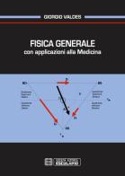 Fisica generale con applicazioni alla medicina di Giorgio Valdes edito da Esculapio