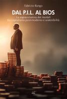 Dal P.I.L. al BIOS. La sopravvivenza dei mortali tra capitalismo post-moderno e sostenibilità di Fabrizio Rango edito da Casa Editrice Pagine