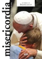 Misericordia di Francesco (Jorge Mario Bergoglio) edito da AVE