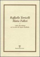 Raffaello Torricelli Maria Falleri e i loro discendenti nel ricordo del nipote Raffaello di Raffaello Torricelli edito da Polistampa
