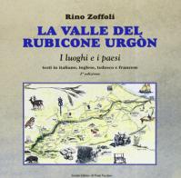 La valle del Rubicone Urgón. Ediz. italiana, inglese, tedesca e francese di Rino Zoffoli edito da Il Ponte Vecchio