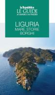 Liguria. Mare, storie, borghi. Le guide ai sapori e ai piaceri edito da Gedi (Gruppo Editoriale)