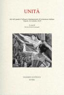 Unità. Atti del quarto colloquio internazionale di letteratura italiana (Napoli, 6-8 ottobre 2010) edito da Salerno Editrice