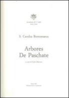Arbores de Paschate di Carlo Borromeo (san) edito da Storia e Letteratura