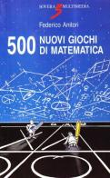Cinquecento nuovi giochi di matematica di Federico Anitori edito da Sovera Edizioni
