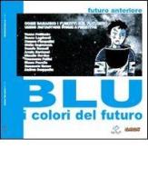Futuro anteriore. Blu: i colori del futuro di Alino, Lorenzo Raggioli, Antonio Iannotta edito da COMICON Edizioni