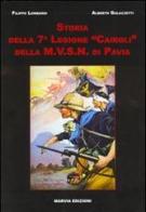 Storia della settima legione «Cairoli» della M.V.S.N. di Pavia di Filippo Lombardi, Alberto Galazzetti edito da Marvia