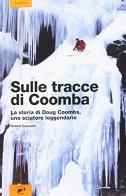 Sulle tracce di Coomba. La vita di Doug Coombs, uno sciatore leggendario di Robert Cocuzzo edito da Mulatero Editore