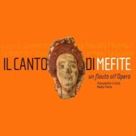 Il canto di Mefite. Un flauto all'opera. Con CD Audio di Alessandro Crosta, Nadia Testa edito da Ass. Igor Stravinsky