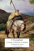 I templari. L'ascesa, il processo, la mistica di Giovanni De Castro edito da Youcanprint