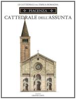 Piacenza. Cattedrale di Santa Maria Assunta. Ediz. speciale di Loreno Confortini edito da Grandi Carte