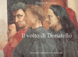 Il volto di Donatello di Giorgio Boschiero edito da Nicomp Laboratorio Editoriale