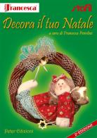 Decora il tuo Natale di Francesca Peterlini edito da Peter Edizioni