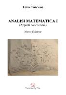 Analisi matematica I (appunti dalle lezioni). Nuova ediz. di Luisa Toscano edito da Praise Worthy Prize