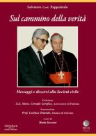 Sul cammino della verità. Messaggi e discorsi alla società civile di Salvatore Pappalardo edito da Pitti Edizioni