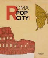 Roma pop city 60-67. Catalogo della mostra (Roma, 13 luglio-27 novembre 2016). Ediz. illustrata edito da Manfredi Edizioni