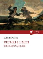 Petri 'i limiti. Pietre di confine. Ediz. ampliata di Alfredo Panetta edito da Lebeg