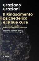 Il Rinascimento psichedelico e le sue cure. Le terapie assistite da ketamina e sostanze psicoattive di Graziano Graziani edito da Mimesis
