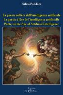 La poesia nell'era dell'intelligenza artificiale. Ediz. italiana, inglese e francese di Silvia Polidori edito da Edizioni Setteponti