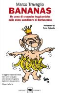 Bananas. Un anno di cronache tragicomiche dallo stato semilibero di Berlusconia di Marco Travaglio edito da Garzanti