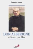 Don Alberione editore per Dio di Domenico Agasso edito da San Paolo Edizioni