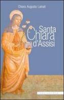 Santa Chiara d'Assisi di Chiara A. Lainati edito da Porziuncola