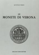 Le monete di Verona. Con elenco dei prezzi (rist. anast. 1902) di Quintilio Perini edito da Forni