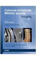 Colonna vertebrale. Midollo spinale. Imaging edito da Piccin-Nuova Libraria