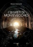 I segreti di Montevecchio di Paolo Tadolini edito da Linea Edizioni