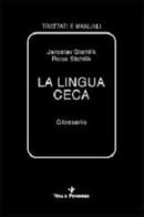 La lingua ceca. Glossario di Jaroslav Stehlík, Rosa Stehlik edito da Vita e Pensiero
