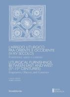 L' arredo liturgico fra Oriente e Occidente (V-XV secolo). Frammenti, opere e contesti. Ediz. italiana e inglese edito da Silvana