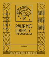 Palermo Liberty. The golden age. Ediz. illustrata edito da Silvana