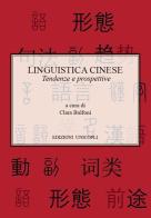Linguistica cinese. Tendenze e prospettive di Clara Bulfoni edito da Unicopli