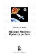 Missione Mnemos: il pianeta perduto di Ferruccio Bono edito da Campanotto