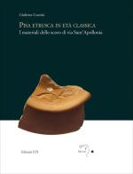 Pisa etrusca in eta classica. I materiali dello scavo di via Sant'Apollonia di Giulietta Guerini edito da Edizioni ETS