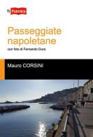 Passeggiate napoletane di Mauro Corsini edito da Lampi di Stampa