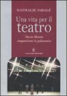 Una vita per il teatro. Nuccio Messina cinquant'anni in palcoscenico di Nathalie Jabalé edito da Gangemi Editore