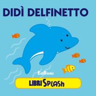 Didì delfino. Libri splash edito da Edibimbi