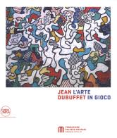 Jean Dubuffet. L'arte in gioco. Materia e spirito (1943-1985). Ediz. a colori edito da Skira