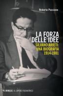 La forza delle idee. Silvano Arieti: una biografia (1914-1981) di Roberta Passione edito da Mimesis