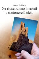 Se riusciranno i monti a sostenere il cielo di Andrea Dell'Orbo edito da Aletti editore