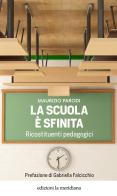 La scuola è sfinita. Ricostituenti pedagogici di Maurizio Parodi edito da Edizioni La Meridiana