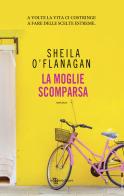 La moglie scomparsa di Sheila O'Flanagan edito da Leggereditore