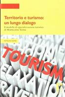 Territorio e turismo: un lungo dialogo di Patrizia Romei edito da Firenze University Press