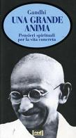 Una grande anima. Pensieri spirituali per la vita concreta di Mohandas K. Gandhi edito da Red Edizioni