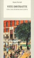 Vite distratte. Una casa di Roma racconta di Paolo Pomati edito da Interlinea