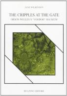 The Cripples at the Gate. Orson Welle's «Voodoo» Macbeth di Jane Wilkinson edito da Bulzoni