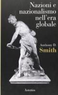 Nazioni e nazionalismi nell'era globale di Anthony D. Smith edito da Asterios