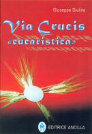 Via crucis «eucaristica» di Giuseppe Giulino edito da Editrice Ancilla