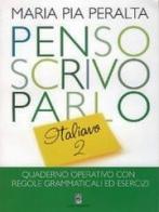 Penso, scrivo, parlo. Quaderno operativo con regole grammaticali ed esercizi. Per la Scuola elementare vol.2 di M. Pia Peralta edito da La Medusa